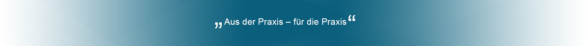 Aus der Praxis - für die Praxis